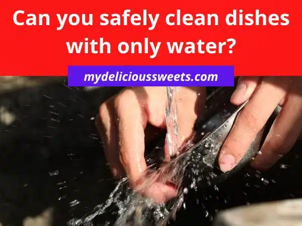 Dishwashing with water
