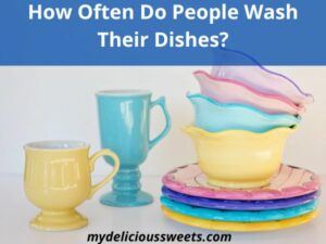 How Often Do People Wash Their Dishes 300x225 